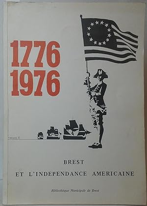 Seller image for Brest et l'Indpendance Amricaine, 1776-1976: Exposition Organise par le Comit Brestois du Bicentenaire for sale by Stephen Peterson, Bookseller