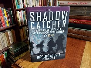The Shadow Catcher: A U.S. Agent Infiltrates Mexico's Deadly Crime Cartels