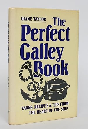 The Perfect Galley Book: Yarns, Recipes, &Tips from Heart of the Ship
