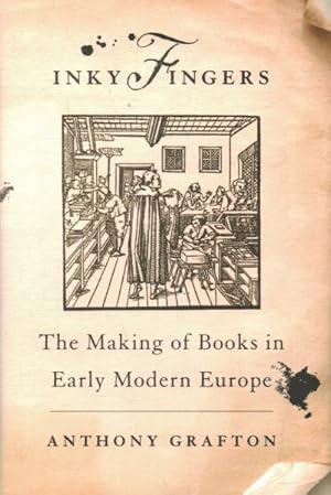 Immagine del venditore per Inky Fingers : The Making of Books in Early Modern Europe venduto da GreatBookPrices