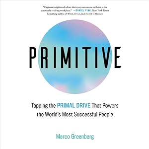 Seller image for Primitive : Tapping the Primal Drive That Powers the World?s Most Successful People for sale by GreatBookPrices