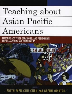 Seller image for Teaching About Asian Pacific Americans : Effectiveness Activities, Strategies, And Assignments for Classrooms And Communities for sale by GreatBookPrices