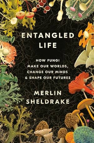 Seller image for Entangled Life : How Fungi Make Our Worlds, Change Our Minds, and Shape Our Futures for sale by GreatBookPrices