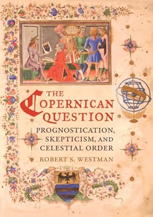 Immagine del venditore per Copernican Question : Prognostication, Skepticism, and Celestial Order venduto da GreatBookPrices