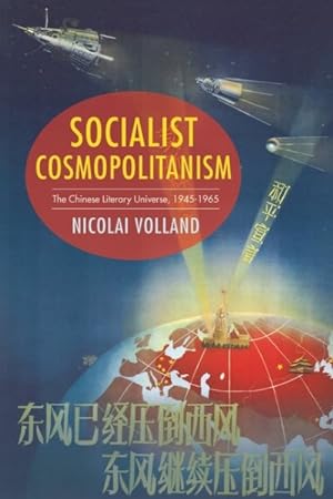 Seller image for Socialist Cosmopolitanism : The Chinese Literary Universe 1945-1965 for sale by GreatBookPrices