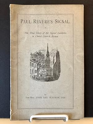 Paul Revere's Signal The True Story of the Signal Lantern in Christ Church, Boston -- SIGNED copy ;