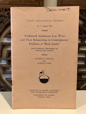 Traditional Athabascan Law Ways and Their Relationship to Contemporary Problems of "Bush Justice"...