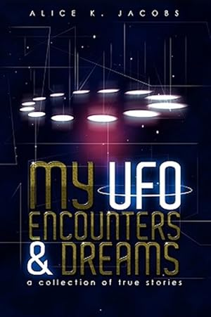 Bild des Verkufers fr My UFO Encounters and Dreams : A Collection of True Stories zum Verkauf von GreatBookPrices
