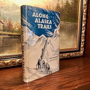 Seller image for Along Alaska Trails; (by an) Old Sourdough for sale by Long Brothers Fine & Rare Books, ABAA