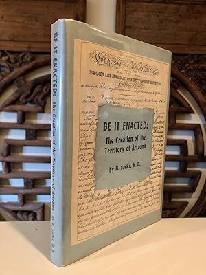 Imagen del vendedor de Be It Enacted: The Creation of the Territory of Arizona a la venta por Long Brothers Fine & Rare Books, ABAA