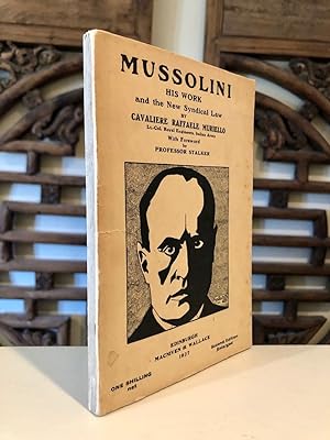 Mussolini His Work and the New Syndical Law