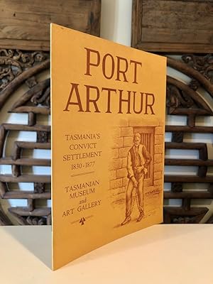 Seller image for Some Notes on the Penal Settlement at Port Arthur Tasmania - Port Arthur Tasmania's Convict Settlement 1830 to 1877 for sale by Long Brothers Fine & Rare Books, ABAA