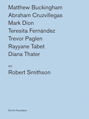 Seller image for Matthew Buckingham, Abraham Cruzvillegas, Mark Dion, Teresita Fernandez, Trevor Paglen, Rayyane Tabet, Diana Thater on Robert Smithson for sale by GreatBookPrices