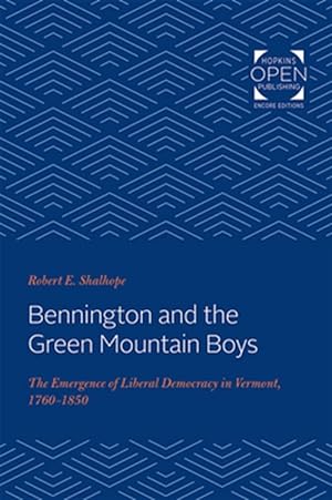 Imagen del vendedor de Bennington and the Green Mountain Boys : The Emergence of Liberal Democracy in Vermont 1760-1850 a la venta por GreatBookPrices