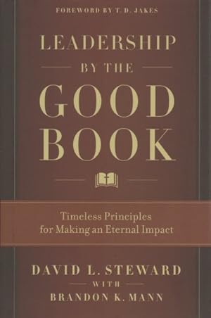 Image du vendeur pour Leadership by the Good Book : Timeless Principles for Making an Eternal Impact mis en vente par GreatBookPrices