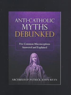 Imagen del vendedor de Anti-Catholic Myths Debunked a la venta por Keller Books