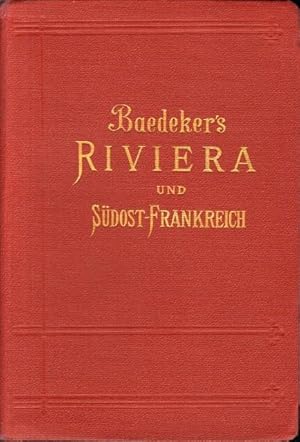 Riviera und Südost-Frankreich. Die Riviera. Das Südöstliche Frankreich. Korsika. Die Kurorte in S...