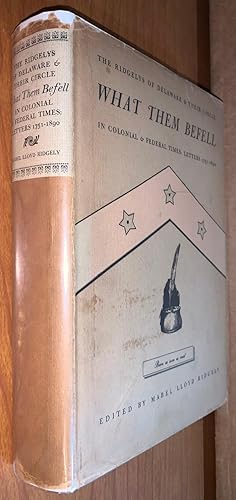 Seller image for The Ridgelys of Delaware & Their Circle, What Them Befell in Colonial & Federal Times: Letters 1751-1890 for sale by DogStar Books