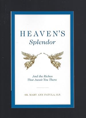 Seller image for Heaven's Splendor: And the Riches That Await You There for sale by Keller Books