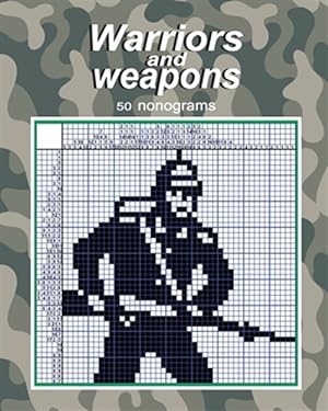 Image du vendeur pour Warriors and Weapons - 50 Nonograms mis en vente par GreatBookPrices