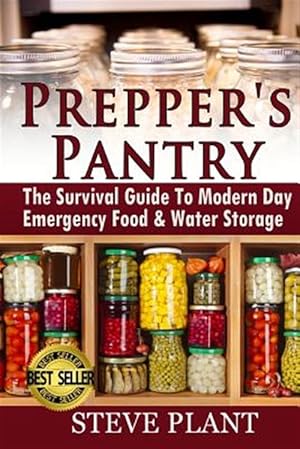Bild des Verkufers fr Prepper's Pantry : The Survival Guide to Modern Day Emergency Food & Water Storage zum Verkauf von GreatBookPrices