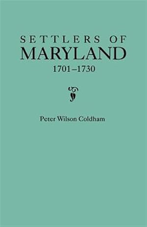 Seller image for Settlers of Maryland, 1701-1730 for sale by GreatBookPrices