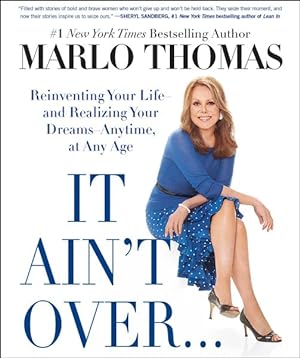 Image du vendeur pour It Ain't Over? Till It's Over : Reinventing Your Life - and Realizing Your Dreams - Anytime, at Any Age mis en vente par GreatBookPrices