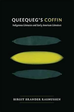 Seller image for Queequeg?s Coffin : Indigenous Literacies & Early American Literature for sale by GreatBookPrices