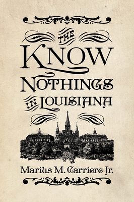 Seller image for Know Nothings in Louisiana (Paperback or Softback) for sale by BargainBookStores