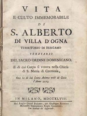 Vita e culto immemorabile di S. Alberto di Villa d'Ogna territorio di Bergamo terziario del Sacro...