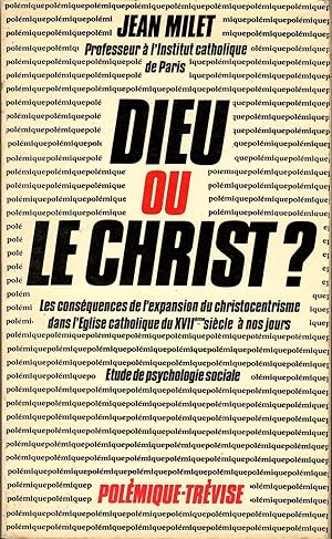 Dieu ou le christ ? : les conséquences de l'expansion du christocentrisme dans l'eglise catholique,