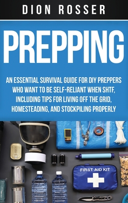 Seller image for Prepping: An Essential Survival Guide for DIY Preppers Who Want to Be Self-Reliant When SHTF, Including Tips for Living Off the (Hardback or Cased Book) for sale by BargainBookStores