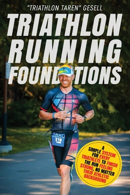 Image du vendeur pour Triathlon Running Foundations: A Simple System for Every Triathlete to Finish the Run Feeling Strong, No Matter Their Athletic Background (Paperback or Softback) mis en vente par BargainBookStores