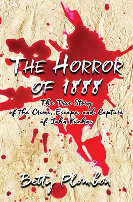 Seller image for The Horror of 1888: The True Story of the Crime, Escape, and Capture of John Kuehni (Paperback or Softback) for sale by BargainBookStores