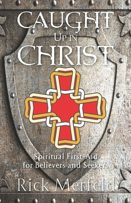 Seller image for Caught Up In Christ: Spiritual First-Aid for Believers and Seekers (Paperback or Softback) for sale by BargainBookStores