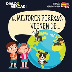 Imagen del vendedor de Los mejores perros vienen de. (Biling�e Espa�ol-English): Una b�squeda global para encontrar a la raza de perro perfecta (Paperback or Softback) a la venta por BargainBookStores