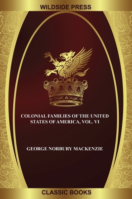 Imagen del vendedor de Colonial Families of the United States of America, Vol. VI (Paperback or Softback) a la venta por BargainBookStores