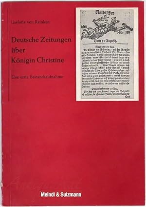 Bild des Verkufers fr Deutsche Zeitungen ber Knigin Christine 1626-1689. Eine erste Bestandsaufnahme. zum Verkauf von Antiquariat MEINDL & SULZMANN OG