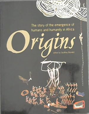 Bild des Verkufers fr Origins: The Story of the Emergence of Humans and Humanity in Africa zum Verkauf von Chapter 1