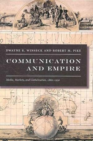 Bild des Verkufers fr Communication and Empire : Media, Markets, and Globalization,1860?1930 zum Verkauf von GreatBookPrices