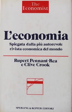 Seller image for L' ECONOMIA SPIEGATA DALLA PIU' AUTOREVOLE RIVISTA ECONOMICA DEL MONDO - THE ECONOMIST for sale by libreria minerva