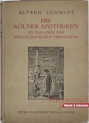 Die Kölner Apotheken. Von der ältesten Zeit bis zum Ende der reichsstädtischen Verfassung. Vorneh...