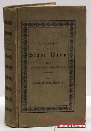 Geschichte der Stadt Wien. Von der Gründung derselben bis 1830.