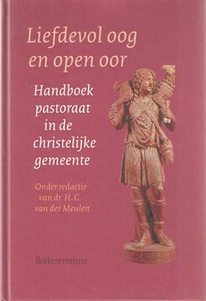 Immagine del venditore per Liefdevol oog en open oor. Handboek pastoraat in de christelijke gemeente venduto da Bij tij en ontij ...