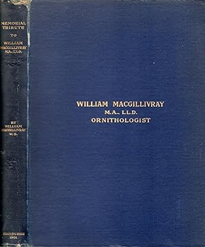 A Memorial Tribute to William Macgillivray: Ornithologist, Professor of Natural History, Marischa...