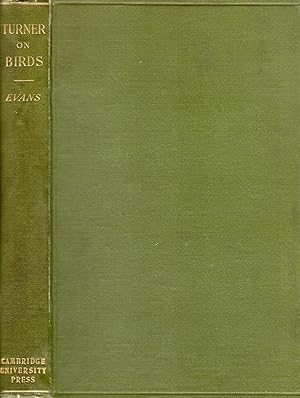 Turner on Birds: A Short History And Succinct History of the Principal Birds Noticed by Pliny and...