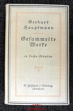 Seller image for Gerhart Hauptmann : Gesammelte Werke : 3. Band ; enthlt: Schluck und Jau ; Michael Kramer ; Der rote Han ; Der arme Heinrich ; Rose Bernd. for sale by art4us - Antiquariat