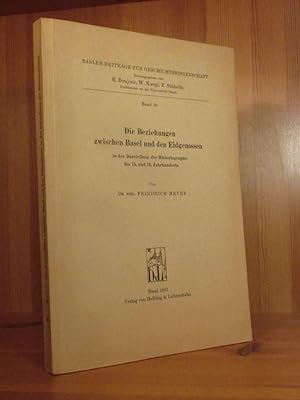 Bild des Verkufers fr Die Beziehungen zwischen Basel und den Eidgenossen in der Darstellung der Historiographie des 15. und 16. Jahrhunderts. zum Verkauf von Das Konversations-Lexikon