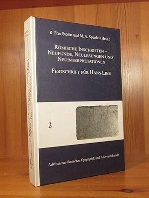 Römische Inschriften - Neufunde, Neulesungen und Neuinterpretationen. Festschrift für Hans Lieb. ...