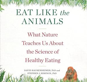 Seller image for Eat Like the Animals : What Nature Teaches Us About the Science of Healthy Eating: Library Edition for sale by GreatBookPrices